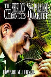 The Sherlock Chronicles & The Paradise Quartet - Edward M. Lerner