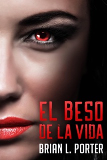 El Beso de la Vida by Brian L. Porter