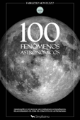 100 Fenômenos Astronômicos - Fabrizzio Montezzo