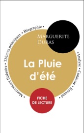 Étude intégrale : La Pluie d'été (fiche de lecture, analyse et résumé) - Marguerite Duras