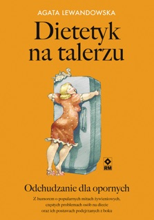 Dietetyk na talerzu by Irmina Wala-Pęgierska, Justyna Mrowiec, Marcin Fabijański, Mirosława Szymańska, Tomasz Zajbt, Agata Lewandowska & Barbara Niewiadomska