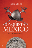 La conquista de México - Iván Vélez