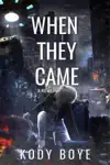 When They Came by Kody Boye Book Summary, Reviews and Downlod