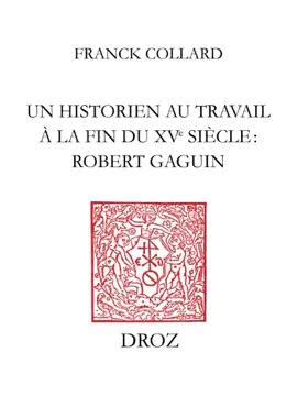 Read: Book Un historien au travail à la fin du XVe siècle : Robert Gaguin