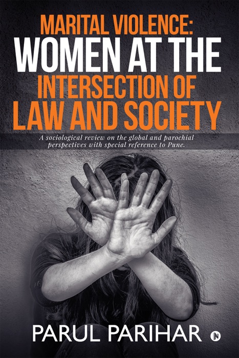 Marital Violence : Women at the intersection of Law and Society