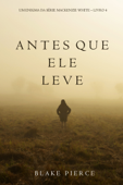 Antes Que Ele Leve (Um Enigma Mackenzie White—Livro 4) - Blake Pierce