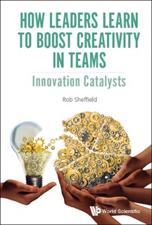 How Leaders Learn to Boost Creativity in Teams by Rob Sheffield