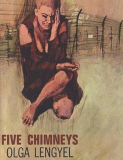 Five Chimneys: The Story of Auschwitz by Olga Lengyel