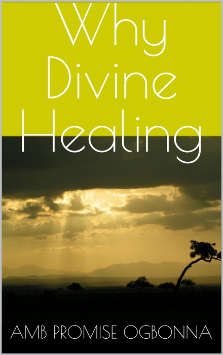 Why Divine Healing