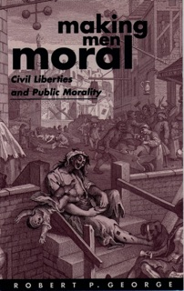 Making Men Moral by Robert P. George