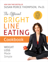 Susan Peirce Thompson - The Official Bright Line Eating Cookbook artwork