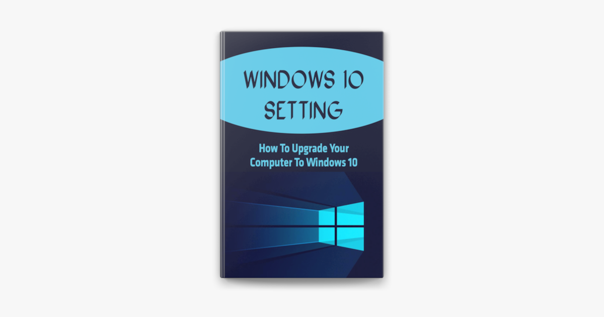 ‎Windows 10 Setting How To Upgrade Your Computer To Windows 10 on