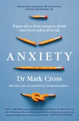 Anxiety: Expert Advice from a Neurotic Shrink Who's Lived with Anxiety All His Life