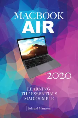 MacBook Air 2020: Learning the Essentials Made Simple by Edward Marteson book