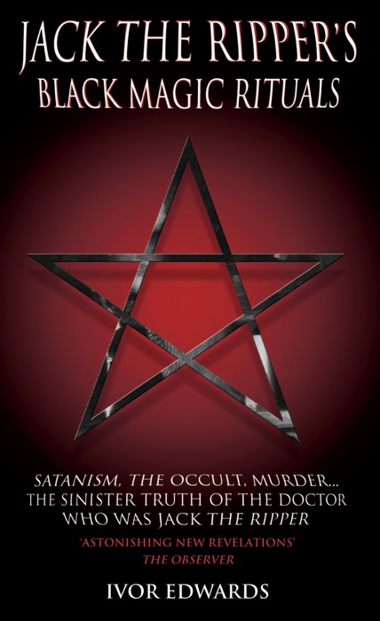 Jack the Ripper's Black Magic Rituals