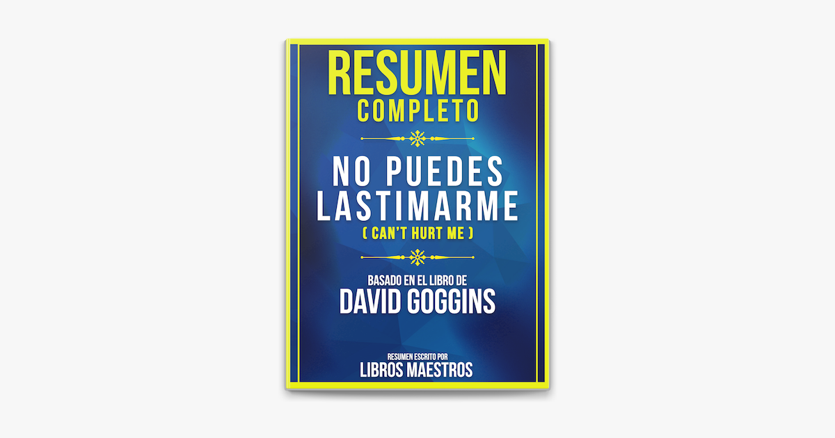 Resumen Completo: No Puedes Lastimarme (Can't Hurt Me) - Basado En El Libro  De David Goggins en Apple Books