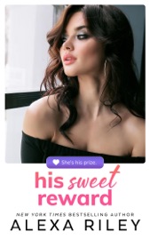 His Sweet Reward - Alexa Riley