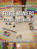 FELICE MANIERO E LA MALA DEL BRENTA - Jacopo Pezzan & Giacomo Brunoro