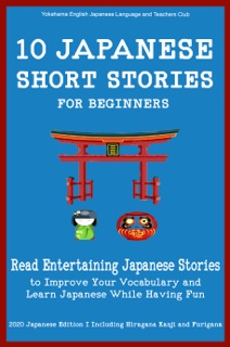 10 Japanese Short Stories for Beginners by Yokahama English Japanese Language and Teachers Club & Christian Tamaka Pedersen