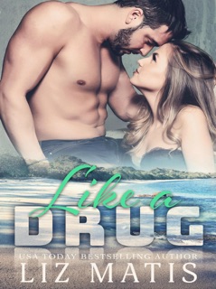 Like a Drug by Liz Matis