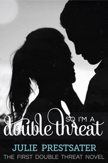 So I'm A Double Threat by Julie Prestsater