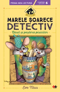 Marele Soarece Detectiv. Basil Si Pestera Pisicilor by Eve Titus