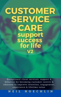Customer Service Care Success for Life -V2 by Neil Hoechlin