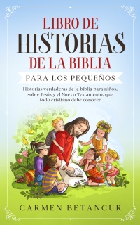 Libro De Historias De La Biblia Para Los Pequeños by Carmen Betancur