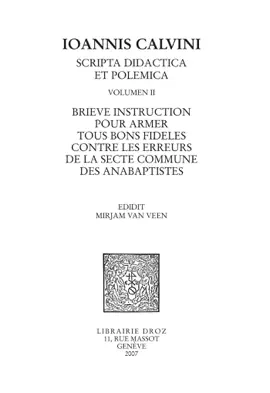 Read: Brieve instruction pour Book armer tous bons fideles contre les erreurs de la secte commune des anabaptistes. Series IV. Scripta didactica et polemica