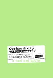 Que faire de notre vulnérabilité ? - Guillaume le Blanc
