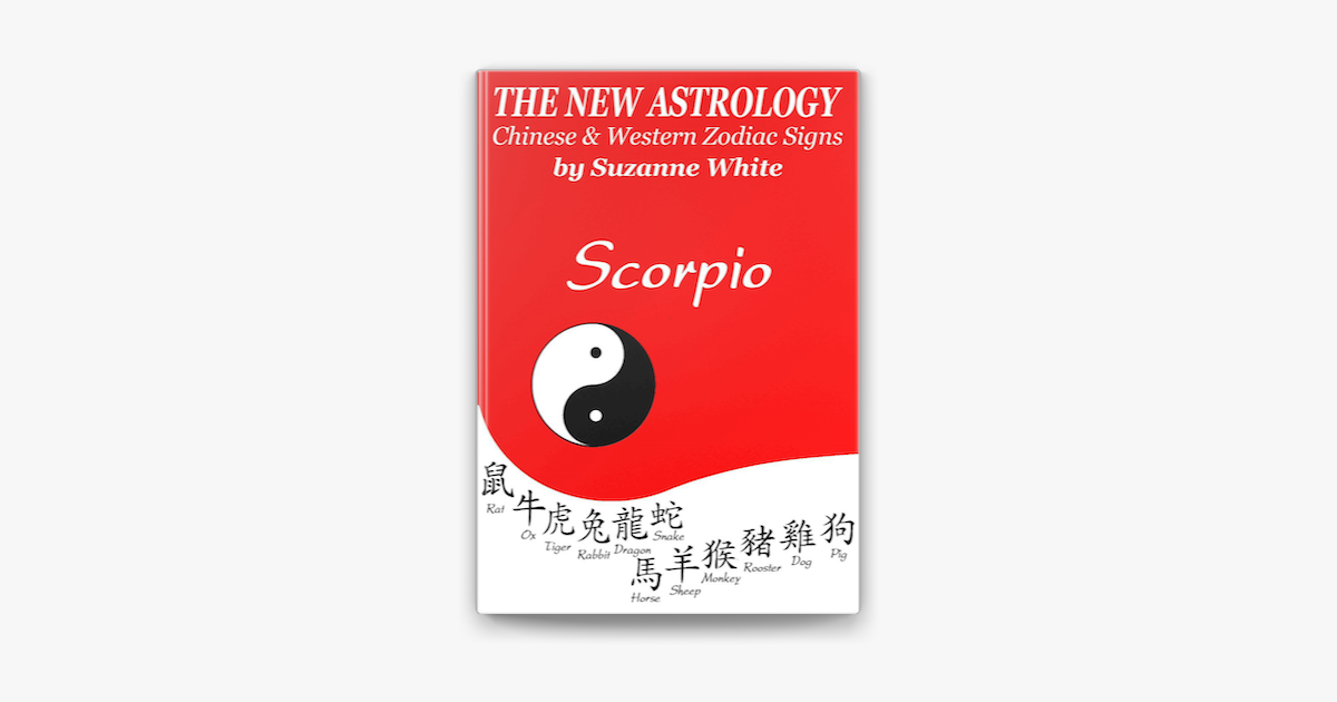 Scorpio The New Astrology - Chinese And Western Zodiac Signs: On Apple Books