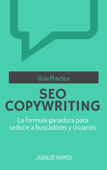 SEO Copywriting. Mejora tus textos y tu posicionamiento en buscadores - Juanjo Ramos