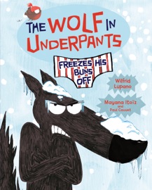 The Wolf in Underpants Freezes His Buns Off - Wilfrid Lupano