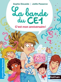 La Bande du CE1 - C'est mon anniversaire - Premières lectures - Dès 7 ans - Sophie Dieuaide