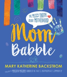 Mom Babble - Mary Katherine Backstrom