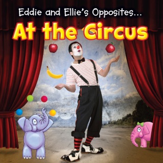 Eddie and Ellie's Opposites at the Circus by Daniel Nunn