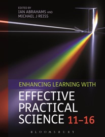 Enhancing Learning with Effective Practical Science 11-16 - Ian Abrahams & Michael J. Reiss