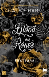 Blood and Roses. Frattura - Callie Hart & Angela D’Angelo
