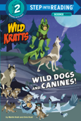 Wild Dogs and Canines! (Wild Kratts) - Martin Kratt & Chris Kratt