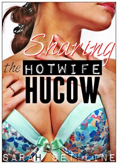 Sharing the Hotwife Hucow by Sarah Sethline