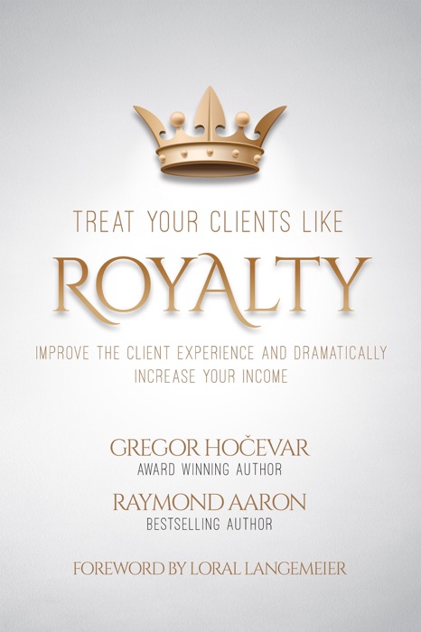 TREAT YOUR CLIENTS LIKE ROYALTY
