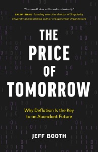 The Price of Tomorrow: Why Deflation is the Key to an Abundant Future Book Cover