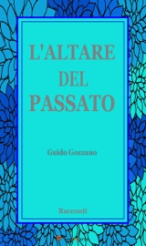 L'altare del Passato - Guido Gozzano