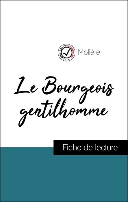 Analyse de l'œuvre : Le Bourgeois gentilhomme (résumé et fiche de lecture plébiscités par les enseignants sur fichedelecture.fr)