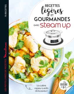 Recettes légères et gourmandes avec Steam up by Mélanie Martin & Richard Boutin