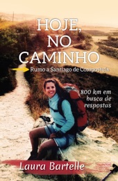 Book cover for Hoje, no caminho: rumo a Santiago de Compostela by Laura Bartelle