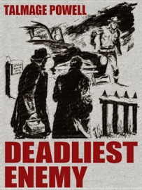 Deadliest Enemy - Talmage Powell