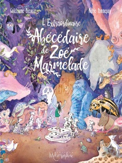 L'Extraordinaire abécédaire de Zoé Marmelade by Guillaume Bianco & Marie Pommepuy