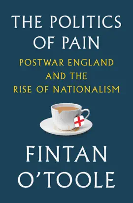 The Politics of Pain: Postwar England and the Rise of Nationalism