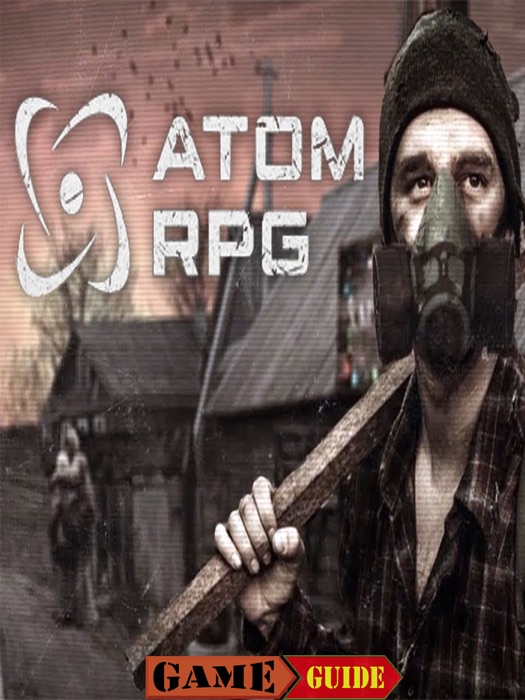 ATOM RPG Guide